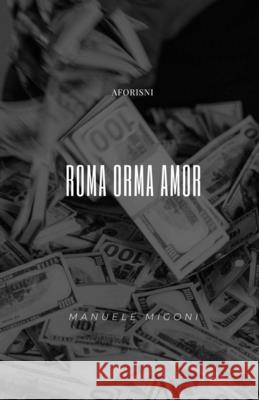 Roma Orma Amor Manuele Migoni 9781541258846 Createspace Independent Publishing Platform