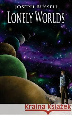 Lonely Worlds Joseph Russell 9781541259928 Createspace Independent Publishing Platform