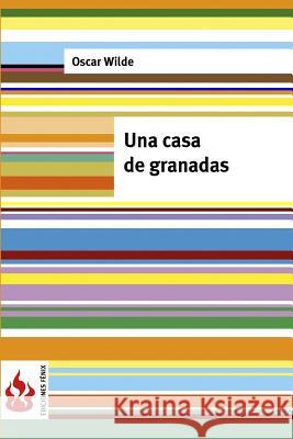 Una casa de granadas: (low cost). Edición limitada Wilde, Oscar 9781541259959 Createspace Independent Publishing Platform