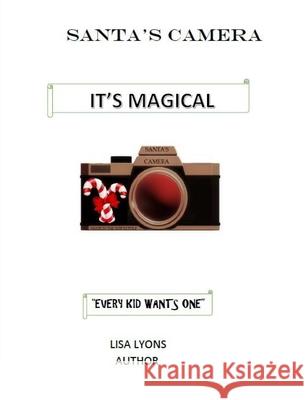 Santa's Camera Lisa Lyons Sandra Robinson 9781541261099 Createspace Independent Publishing Platform