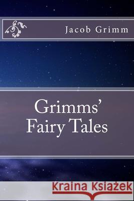 Grimms' Fairy Tales Jacob Grimm Wilhelm Grimm Angel Sanchez 9781541262096 Createspace Independent Publishing Platform