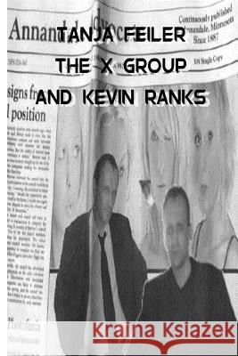 The X Group and Kevin Ranks: Dark Thriller T. Tanja Feile 9781541262355 Createspace Independent Publishing Platform