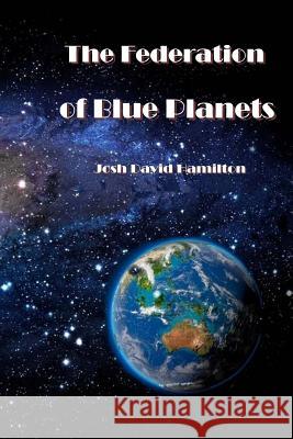 The Federation of Blue Planets Josh David Hamilton 9781541263185