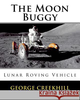 The Moon Buggy: Lunar Roving Vehicle George Creekhill 9781541264229 Createspace Independent Publishing Platform