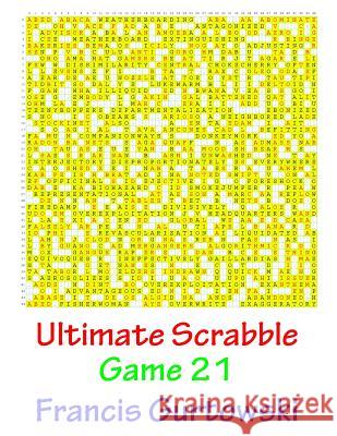 Ultimate Scabble Game 21 MR Francis Gurtowski 9781541264380 Createspace Independent Publishing Platform