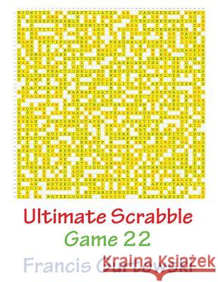 Ultimate Scabble Game 22 MR Francis Gurtowski 9781541264403 Createspace Independent Publishing Platform