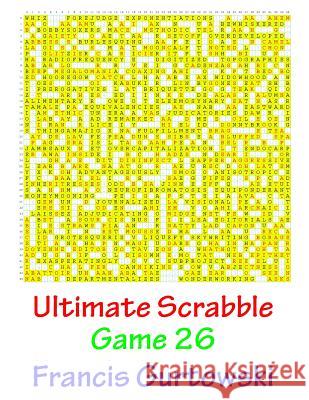 Ultimate Scabble Game 26 MR Francis Gurtowski 9781541264595 Createspace Independent Publishing Platform
