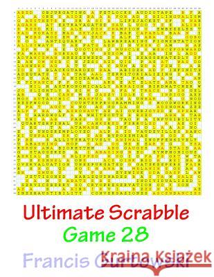 Ultimate Scabble Game 28 MR Francis Gurtowski 9781541264731 Createspace Independent Publishing Platform
