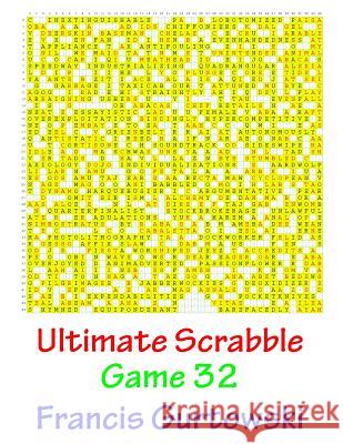 Ultimate Scabble Game 32 MR Francis Gurtowski 9781541265271 Createspace Independent Publishing Platform