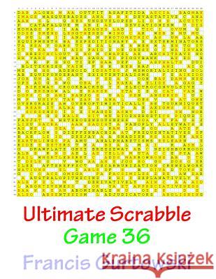 Ultimate Scabble Game 36 MR Francis Gurtowski 9781541265417 Createspace Independent Publishing Platform