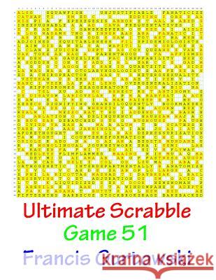 Ultimate Scabble Game 51 MR Francis Gurtowski 9781541265868 Createspace Independent Publishing Platform