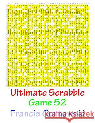 Ultimate Scabble Game 52 MR Francis Gurtowski 9781541265882 Createspace Independent Publishing Platform
