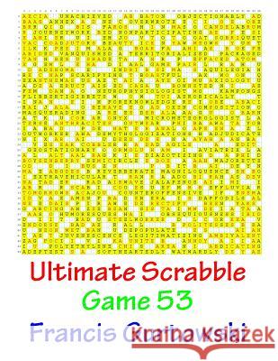 Ultimate Scabble Game 53 MR Francis Gurtowski 9781541265905 Createspace Independent Publishing Platform