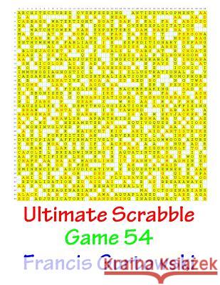 Ultimate Scabble Game 54 MR Francis Gurtowski 9781541265929 Createspace Independent Publishing Platform