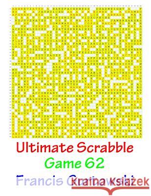 Ultimate Scabble Game 62 MR Francis Gurtowski 9781541266162 Createspace Independent Publishing Platform