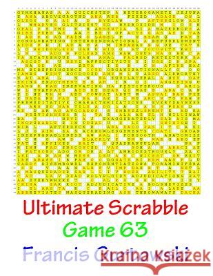Ultimate Scabble Game 63 MR Francis Gurtowski 9781541266209 Createspace Independent Publishing Platform