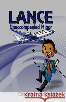 Lance: Unaccompanied Minor Emeaba Emeaba 9781541266643 Createspace Independent Publishing Platform
