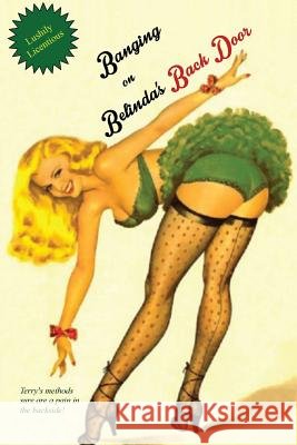 Banging on Belinda's Back Door: A Horny House-Wife's Rear-Entry Initiation Anonymous                                Locus Elm Press 9781541267398 Createspace Independent Publishing Platform