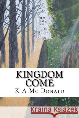 Kingdom Come K. a. M 9781541267480 Createspace Independent Publishing Platform