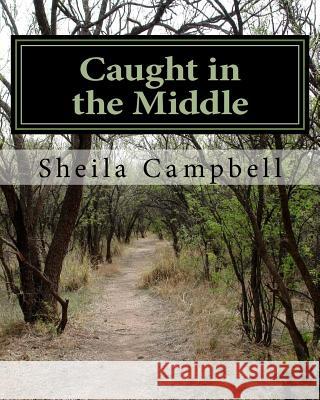 Caught in the Middle Sheila Campbell 9781541267565