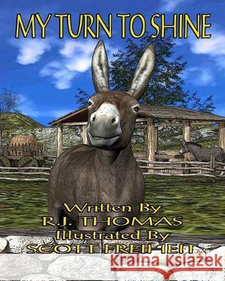 My Turn to Shine Scott Freiheit R. J. Thomas 9781541269507 Createspace Independent Publishing Platform