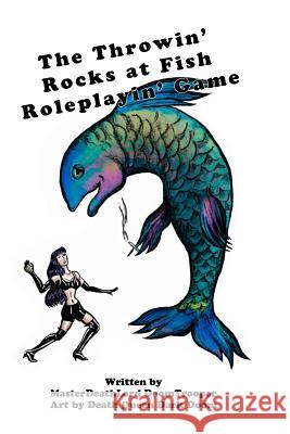 The Throwin' Rocks at Fish Roleplayin' Game Masterdeathlord Doomtrooper Squid                                    Deathqueen Darkdoom 9781541270268 Createspace Independent Publishing Platform