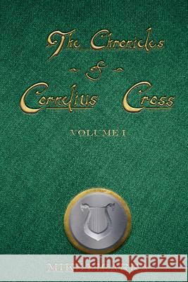 The Chronicles of Cornelius Cross, Vol.1 Mike Ficarra 9781541270497