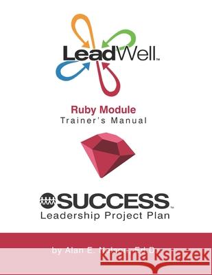 LeadWell Ruby Module Trainer's Manual Nelson, Alan E. 9781541273030 Createspace Independent Publishing Platform