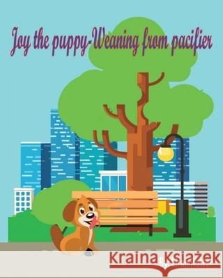 Joy the puppy - weaning from the pacifier Liran Rotter 9781541274983 Createspace Independent Publishing Platform