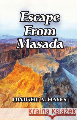 Escape from Masada Dwight a. Hayes 9781541276109