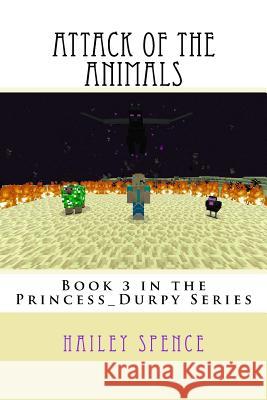 Attack of the Animals: An Unofficial Minecraft Adventure Hailey Spence 9781541277199 Createspace Independent Publishing Platform