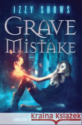 Grave Mistake Izzy Shows 9781541277854