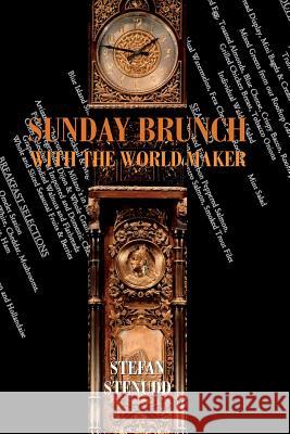 Sunday Brunch with the World Maker Stefan Stenudd 9781541277984 Createspace Independent Publishing Platform