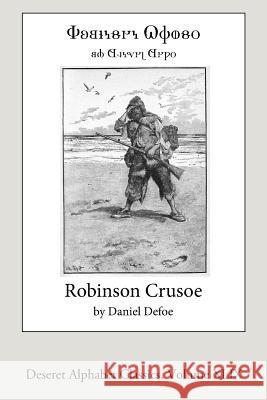 Robinson Crusoe (Deseret Alphabet edition) Defoe, Daniel 9781541278004 Createspace Independent Publishing Platform