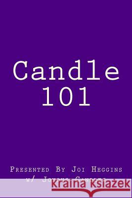 Candle 101 Joi Heggins 9781541278516 Createspace Independent Publishing Platform