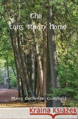 The Long Road Home: Book Five in The Prince of Cwillan series Campbell, Mary Catherine 9781541280342 Createspace Independent Publishing Platform