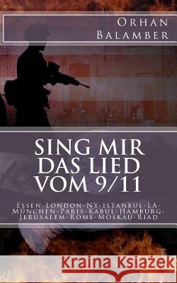 Sing mir das Lied vom 9/11: Aufzeichnungen vom 9/11 Balamber, Orhan 9781541280472 Createspace Independent Publishing Platform