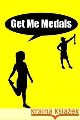 Get Me Medals Tony Arreola 9781541280755