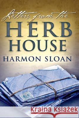 Letters from the Herb House Harmon Sloan 9781541281936 Createspace Independent Publishing Platform