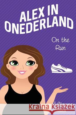 On the Run (Alex in Onederland, Book 5) Lillianna Blake P. Seymour 9781541282636