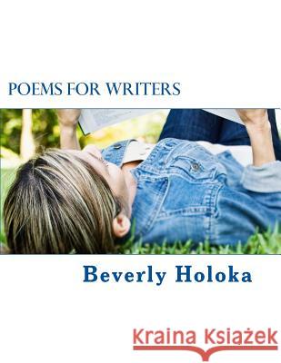 Poems for Writers Beverly Holoka 9781541284647