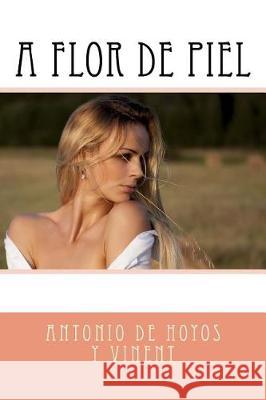 A flor de piel De Hoyos y. Vinent, Antonio 9781541285200