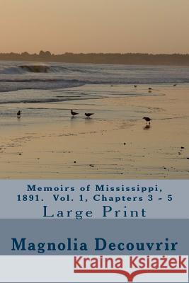 Memoirs of Mississippi, 1891. Vol. 1, Chapter 3-5 Magnolia Decouvrir Terry Green 9781541285521