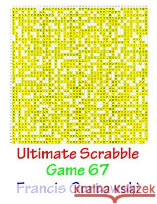 Ultimate Scabble Game 67 MR Francis Gurtowski 9781541286320 Createspace Independent Publishing Platform