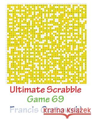 Ultimate Scabble Game 69 MR Francis Gurtowski 9781541286344 Createspace Independent Publishing Platform