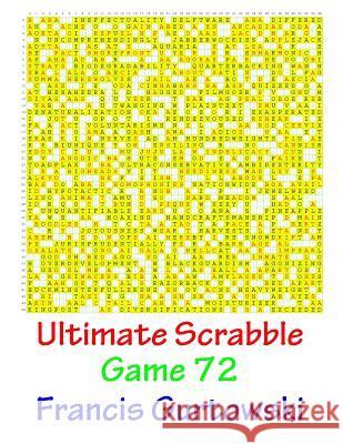 Ultimate Scrabble Game 72 MR Francis Gurtowski 9781541286412 Createspace Independent Publishing Platform