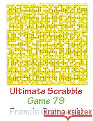 Ultimate Scrabble Game 79 MR Francis Gurtowski 9781541286528 Createspace Independent Publishing Platform