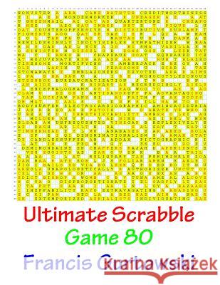 Ultimate Scrabble Game 80 MR Francis Gurtowski 9781541286535 Createspace Independent Publishing Platform