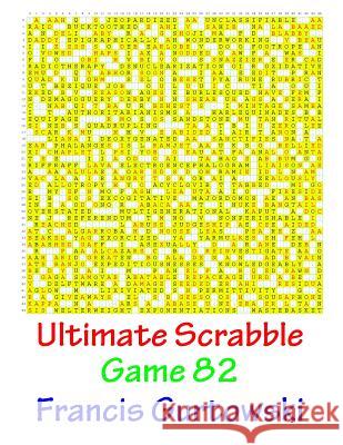 Ultimate Scrabble Game 82 MR Francis Gurtowski 9781541286573 Createspace Independent Publishing Platform