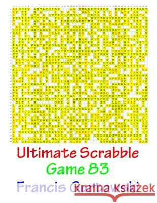 Ultimate Scrabble Game 83 MR Francis Gurtowski 9781541286603 Createspace Independent Publishing Platform
